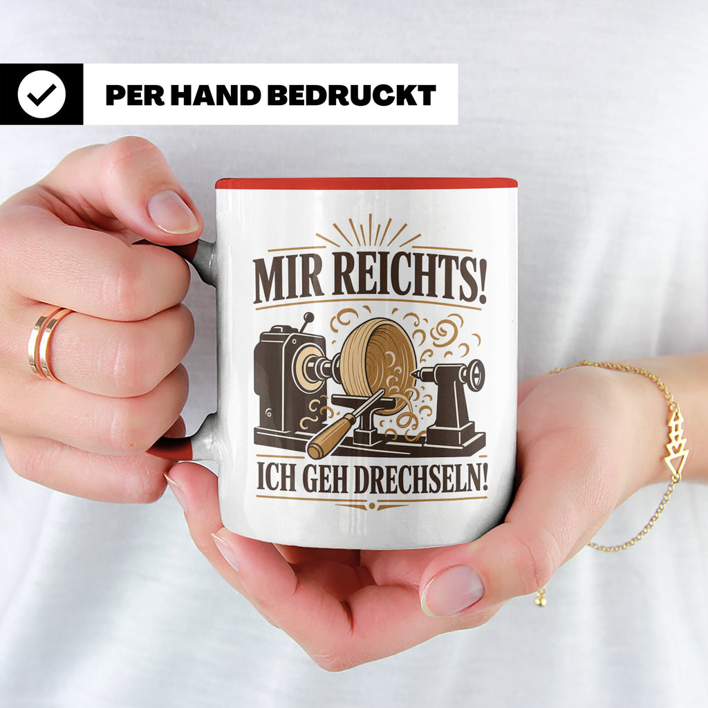 Drechseln Tasse Mir reichts ich geh drechseln - Geschenk für – Rot [farbe:rot]