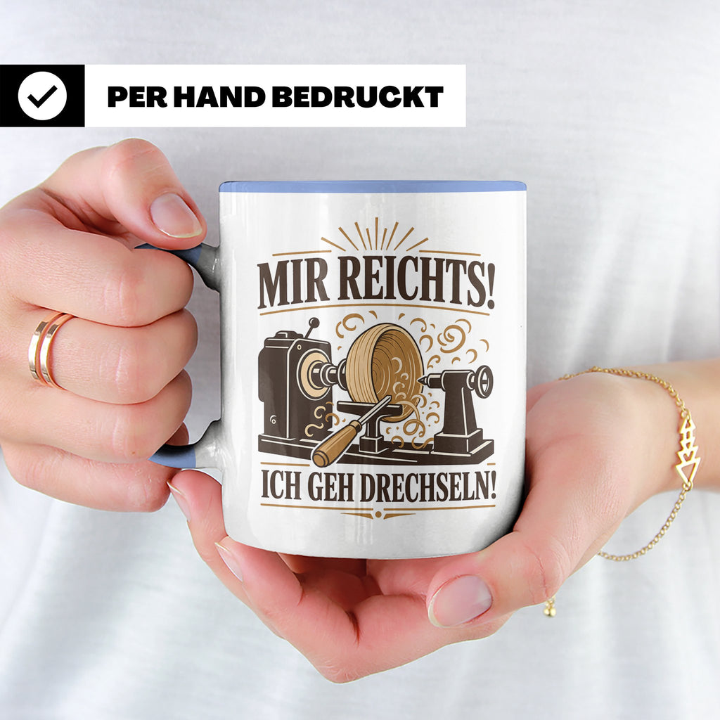 Drechseln Tasse Mir reichts ich geh drechseln - Geschenk für – Blau [farbe:blau]