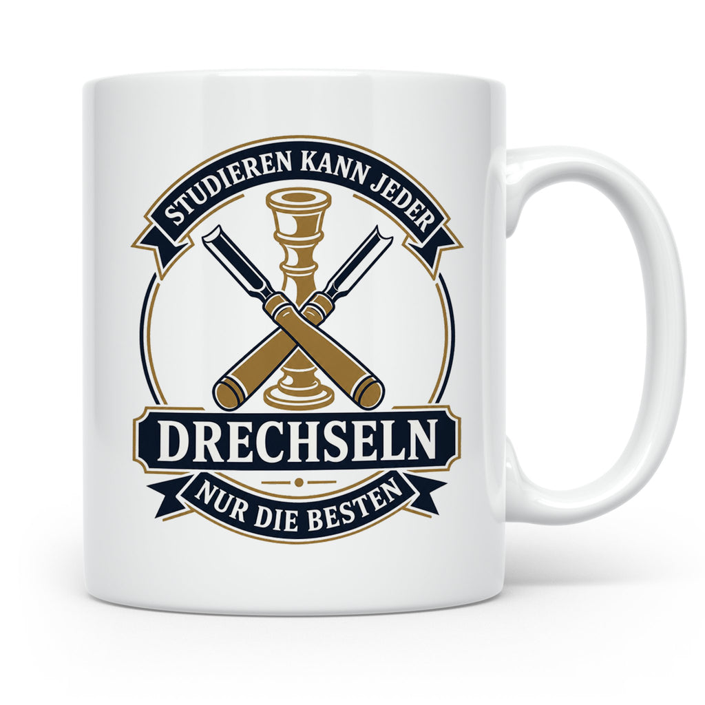 Drechseln Tasse Studieren kann jeder Drechseln nur die Beste – Weiß [farbe:weiß]