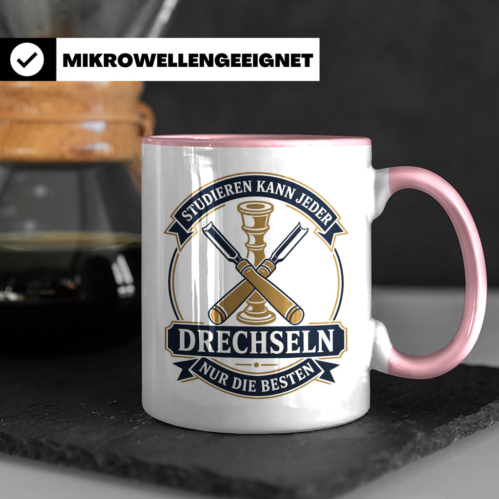 Drechseln Tasse Studieren kann jeder Drechseln nur die Beste – Rosa [farbe:rosa]