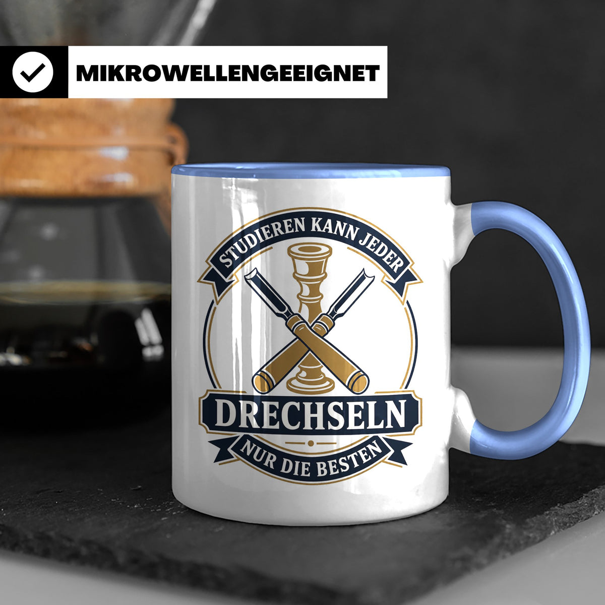 Drechseln Tasse Studieren kann jeder Drechseln nur die Beste – Blau [farbe:blau]