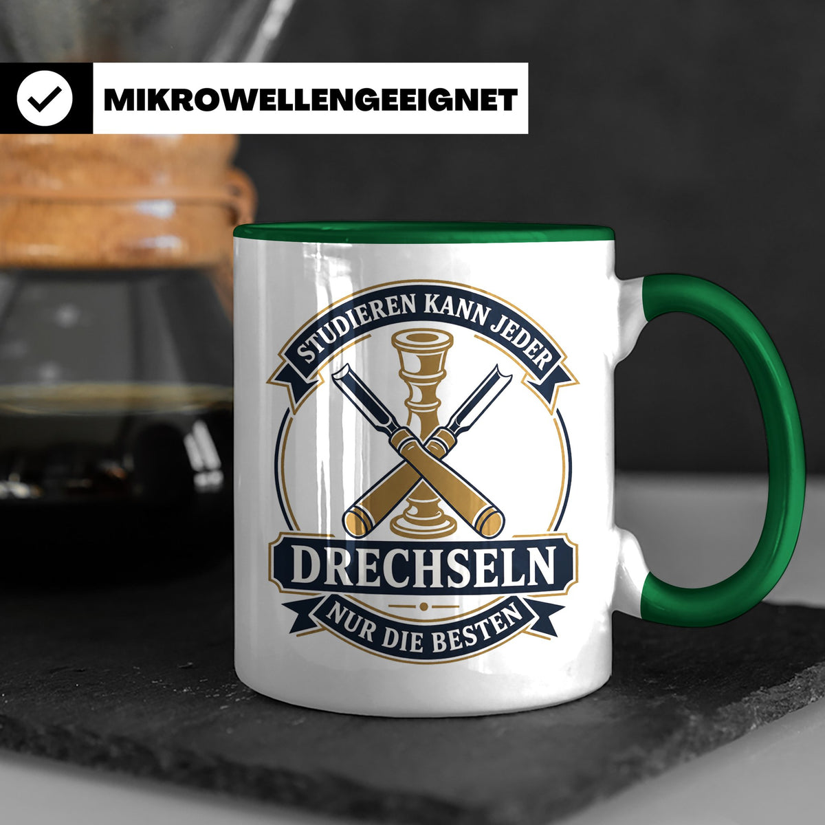Drechseln Tasse Studieren kann jeder Drechseln nur die Beste – Grün [farbe:grün]