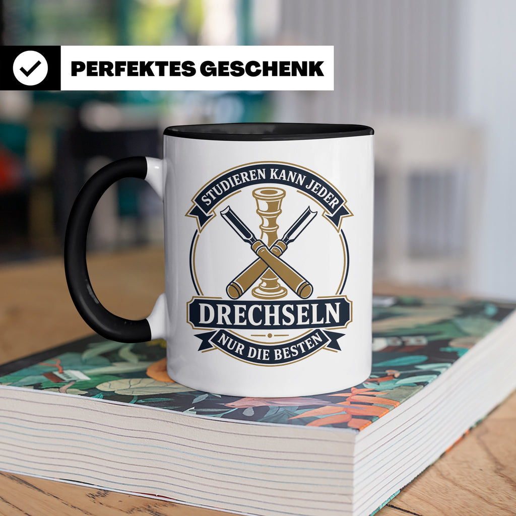 Drechseln Tasse Studieren kann jeder Drechseln nur die Beste – Schwarz [farbe:schwarz]