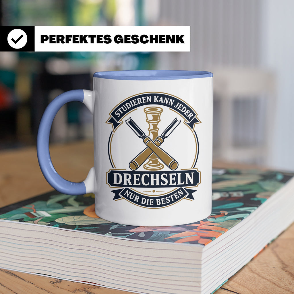 Drechseln Tasse Studieren kann jeder Drechseln nur die Beste – Blau [farbe:blau]