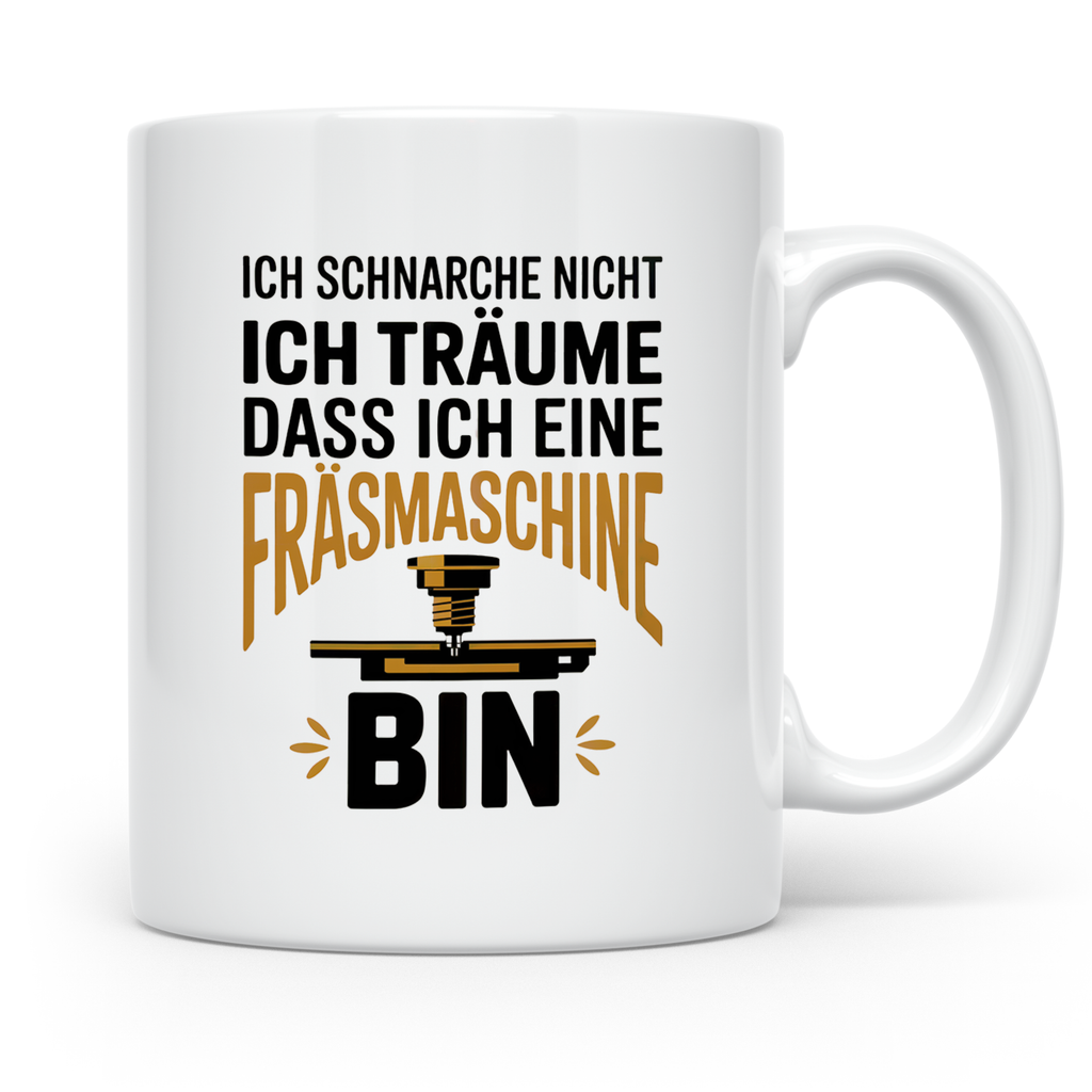 CNC Fräser Kaffeetasse - Ich träume Fräsmaschine zu sein! Ge – Weiß [farbe:weiß]