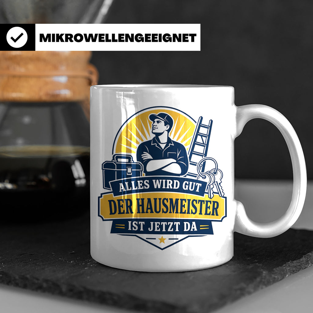 Hausmeister Tasse Alles wird gut der Hausmeister ist jetzt d – Weiß [farbe:weiß]