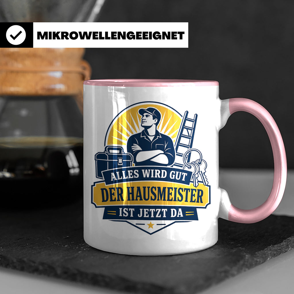 Hausmeister Tasse Alles wird gut der Hausmeister ist jetzt d – Rosa [farbe:rosa]