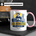 Hausmeister Tasse Alles wird gut der Hausmeister ist jetzt d – Rosa [farbe:rosa]