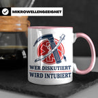 Anästhesie Tasse Wer diskutiert wird intubiert - Lustiges Ge – Rosa [farbe:rosa]