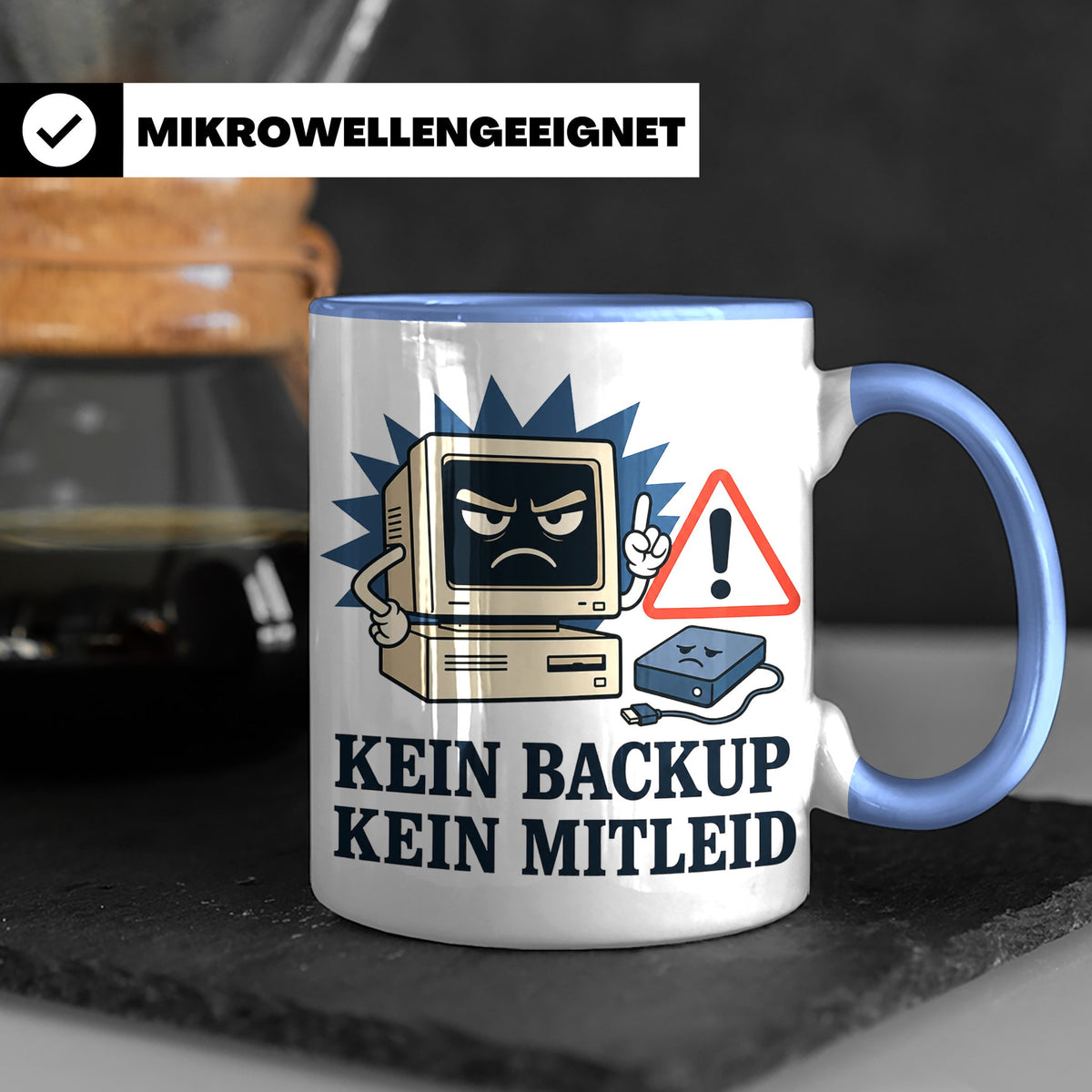 Informatiker Tasse Kein Backup kein Mitleid - Lustiges Gesch – Blau [farbe:blau]