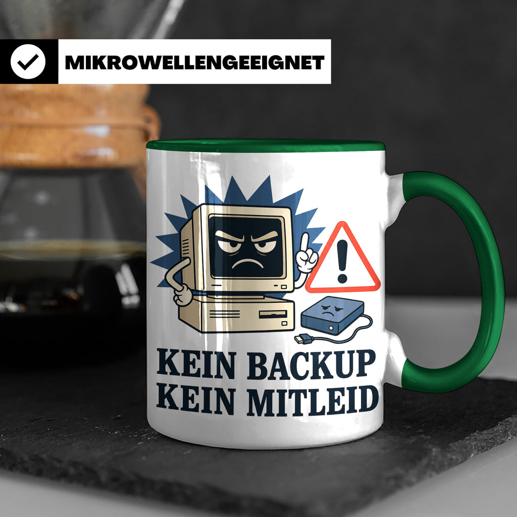 Informatiker Tasse Kein Backup kein Mitleid - Lustiges Gesch – Grün [farbe:grün]