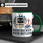 Informatiker Tasse Kein Backup kein Mitleid - Lustiges Gesch – Grün [farbe:grün]