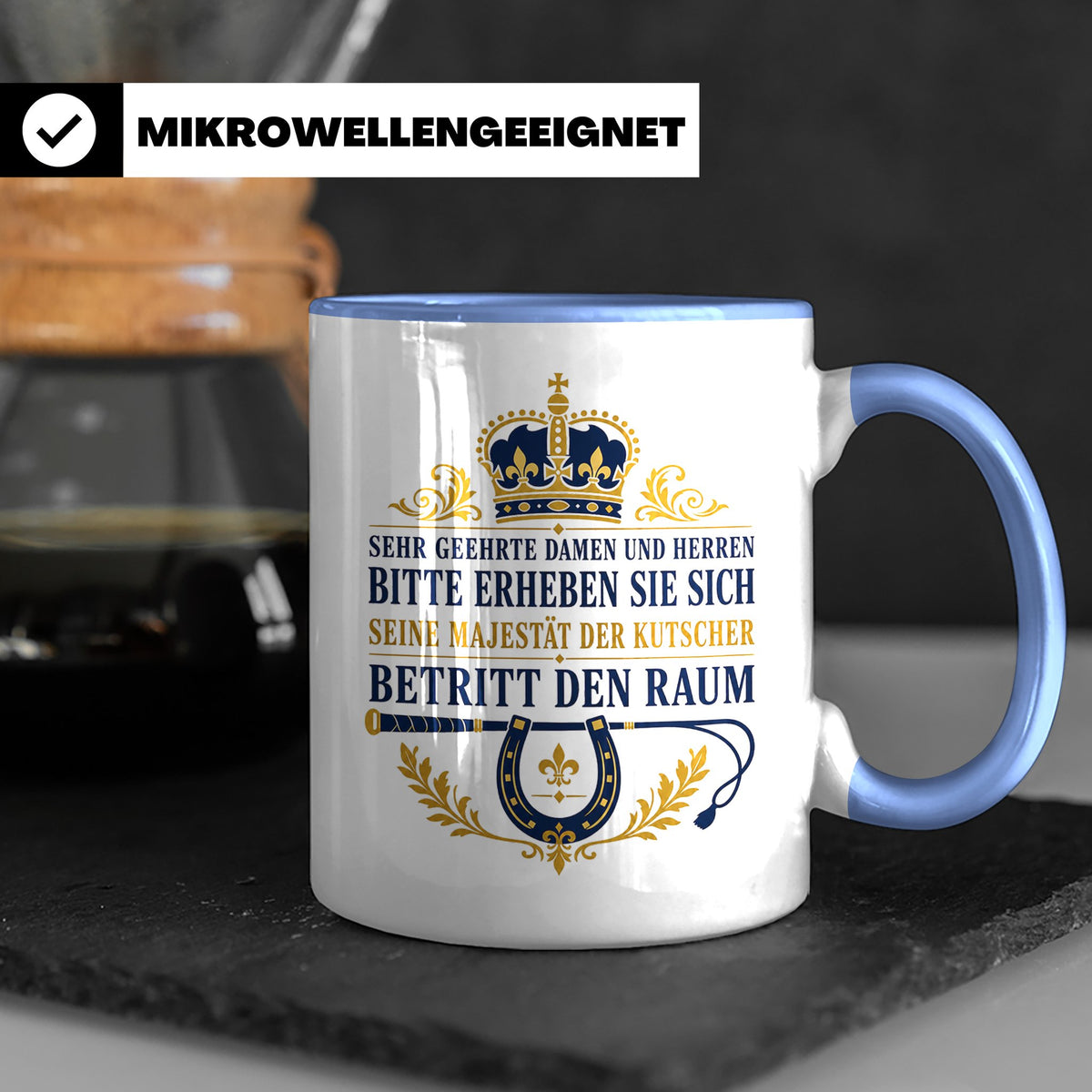 Kutscher Tasse Seine Majestät der Kutscher betritt den Raum  – Blau [farbe:blau]