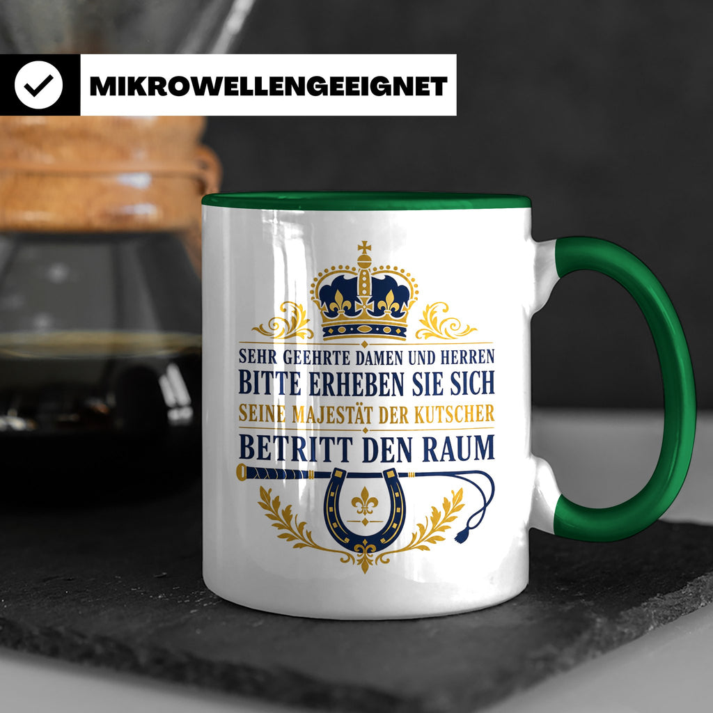 Kutscher Tasse Seine Majestät der Kutscher betritt den Raum  – Grün [farbe:grün]
