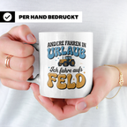 Tractor Tasse - Andere Urlaub, Ich Feld! Landwirt Geschenk,  – Weiß [farbe:weiß]