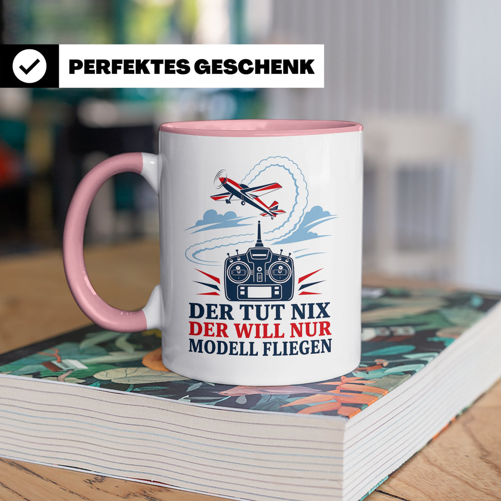 Modellflug Tasse Der tut nix der will nur Modell fliegen - G – Rosa [farbe:rosa]