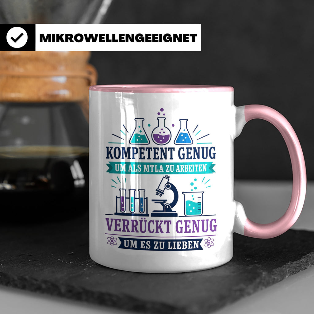 MTLA Tasse Kompetent genug um als MTLA zu arbeiten - Geschen – Rosa [farbe:rosa]
