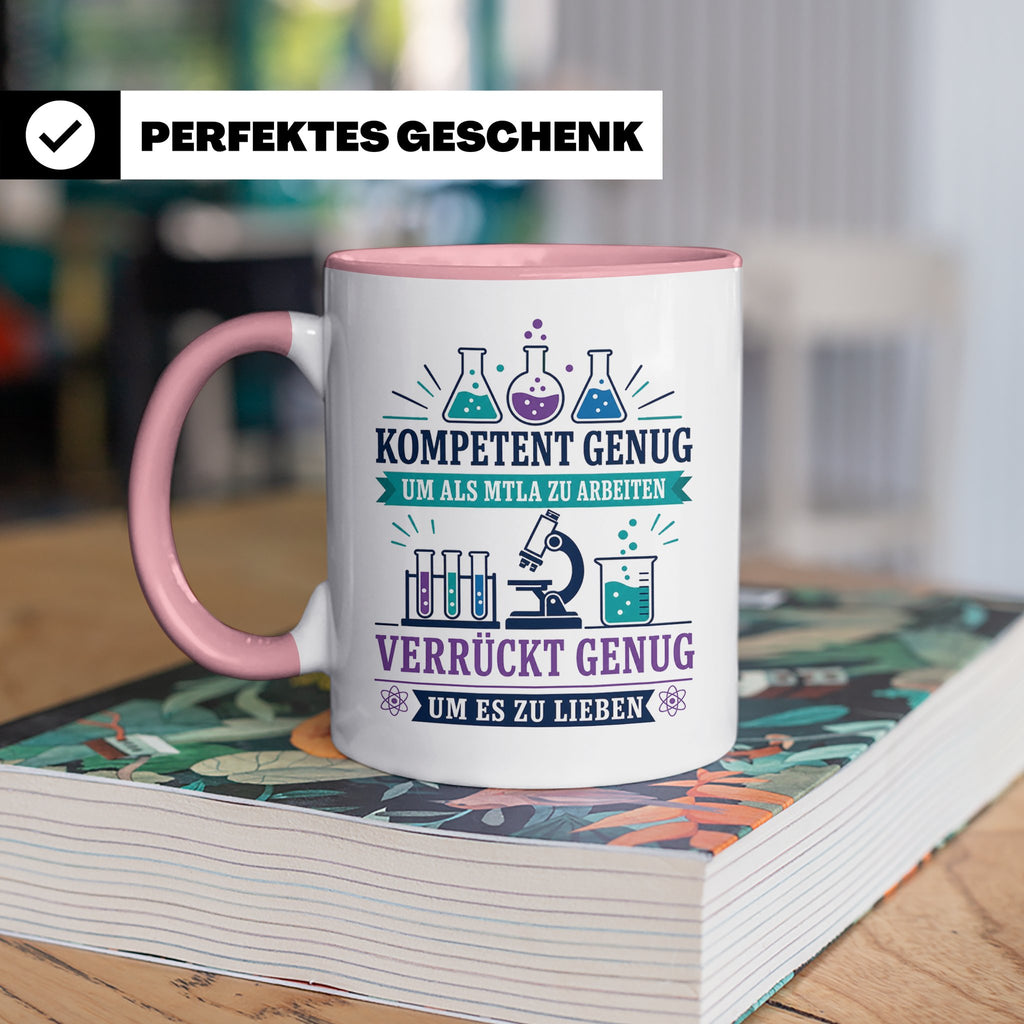 MTLA Tasse Kompetent genug um als MTLA zu arbeiten - Geschen – Rosa [farbe:rosa]