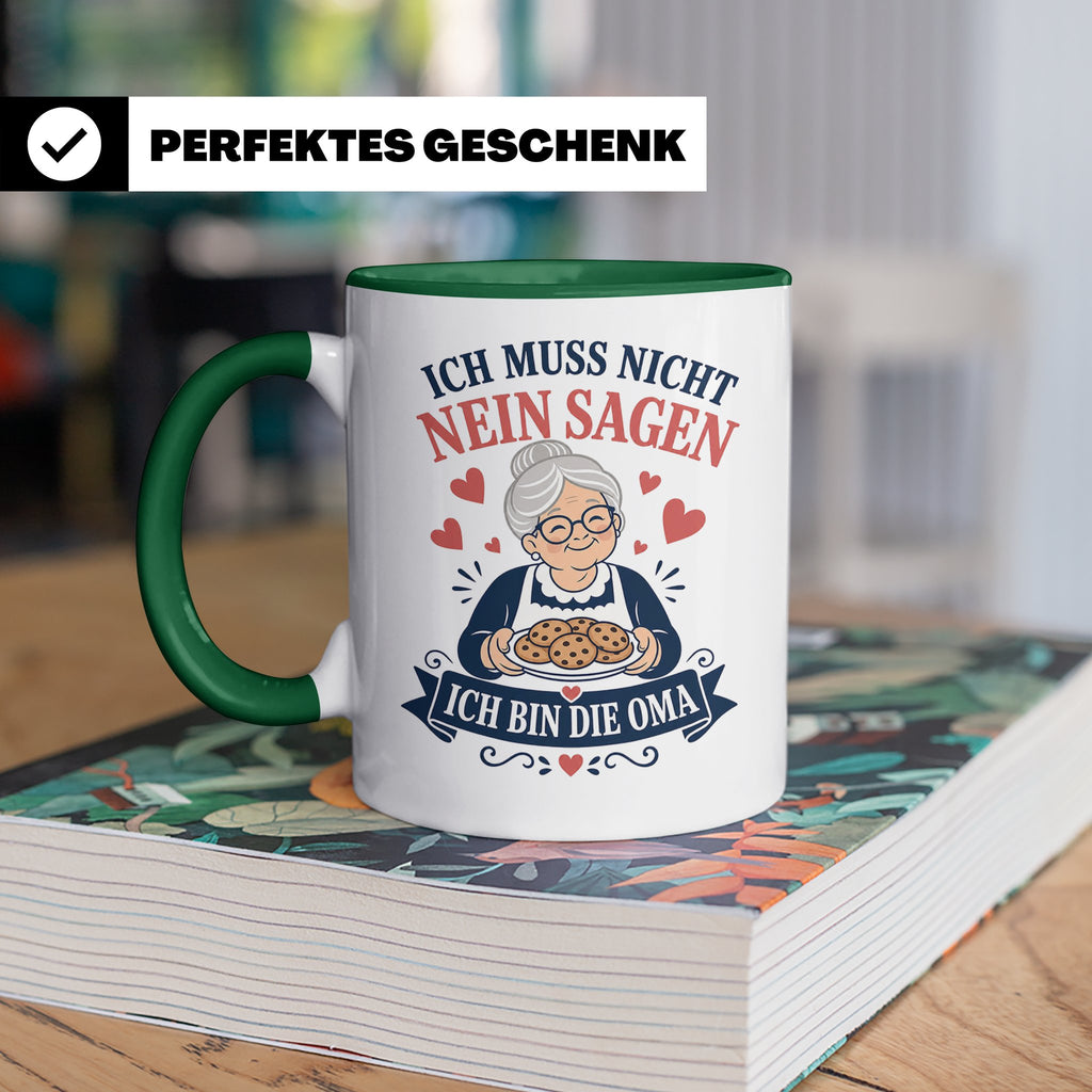 Oma Tasse Ich muss nicht Nein sagen ich bin die Oma - Lustig – Grün [farbe:grün]
