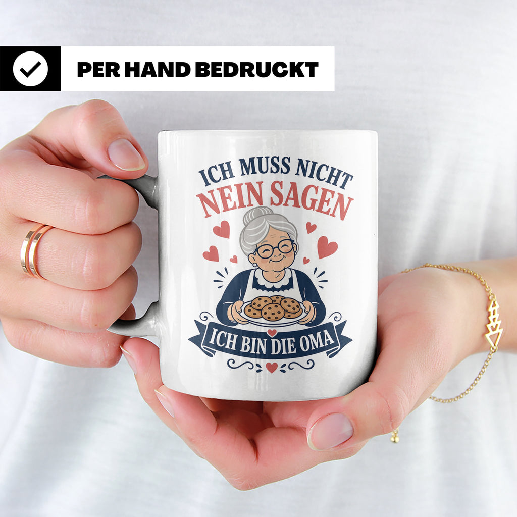 Oma Tasse Ich muss nicht Nein sagen ich bin die Oma - Lustig – Weiß [farbe:weiß]