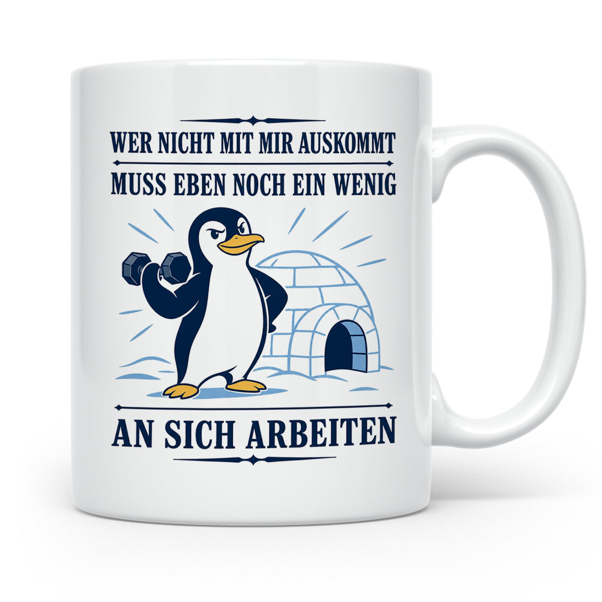 Pinguin Tasse Wer nicht mit mir auskommt muss an sich arbeit – Weiß [farbe:weiß]