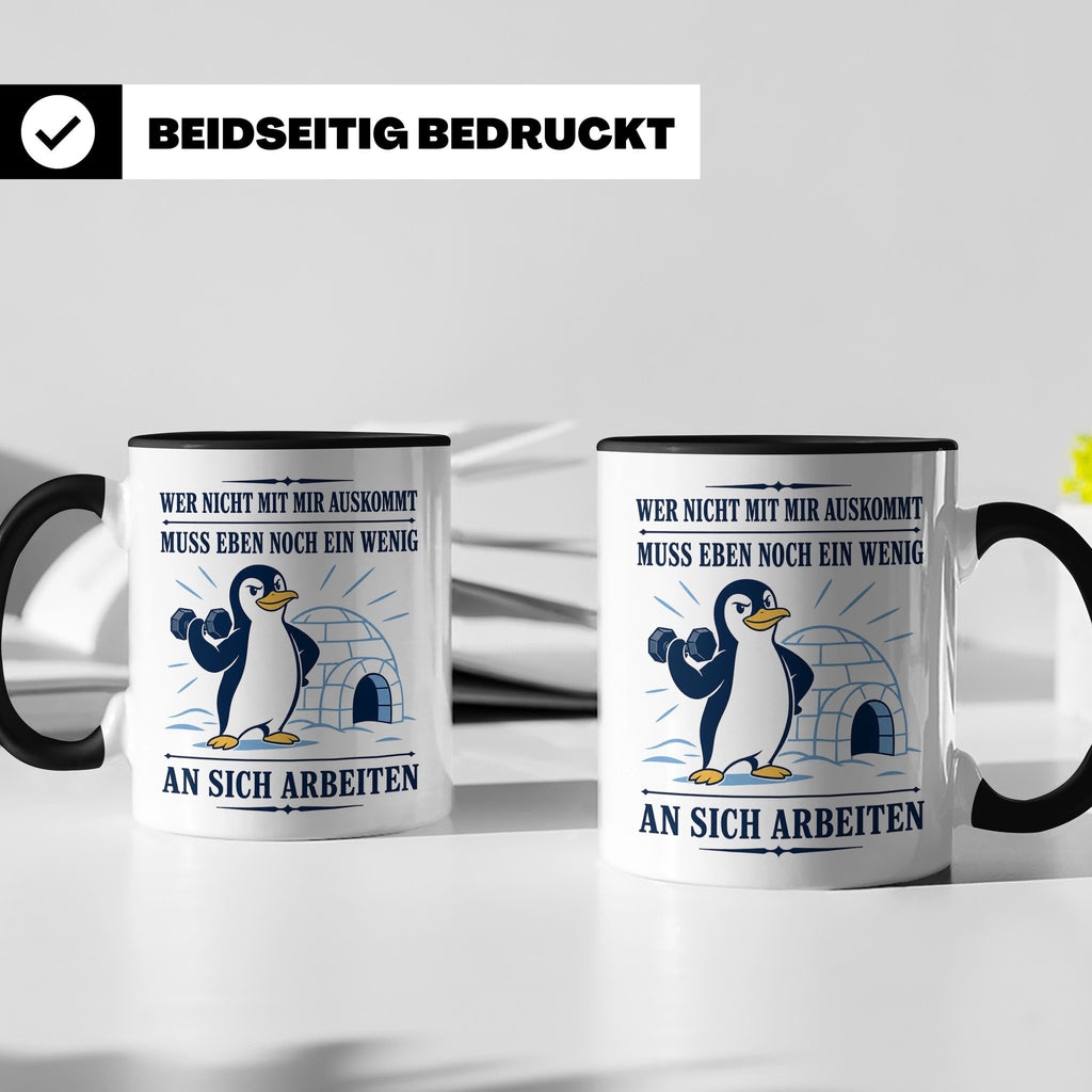 Pinguin Tasse Wer nicht mit mir auskommt muss an sich arbeit – Schwarz [farbe:schwarz]