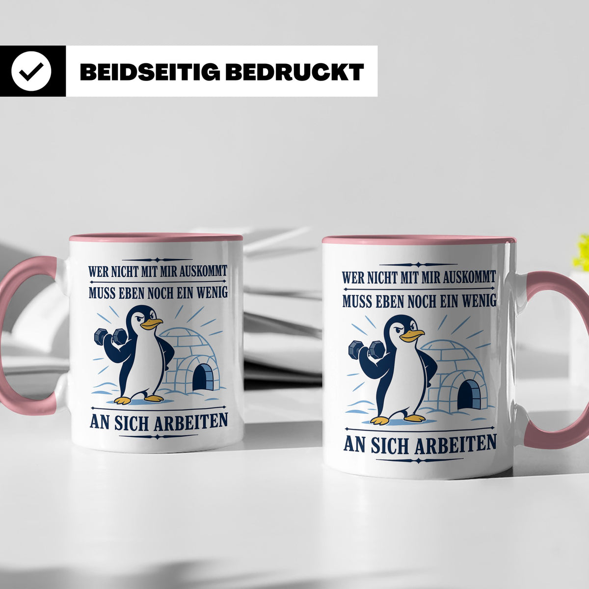 Pinguin Tasse Wer nicht mit mir auskommt muss an sich arbeit – Rosa [farbe:rosa]