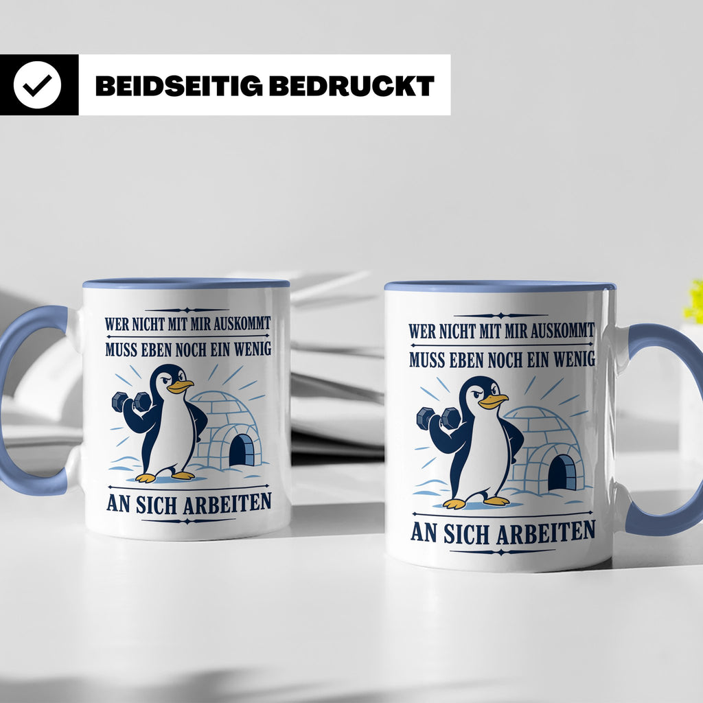 Pinguin Tasse Wer nicht mit mir auskommt muss an sich arbeit – Blau [farbe:blau]