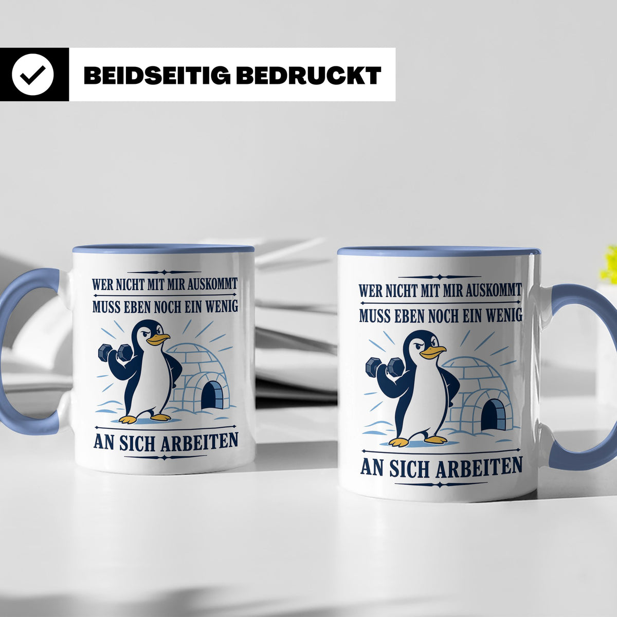 Pinguin Tasse Wer nicht mit mir auskommt muss an sich arbeit – Blau [farbe:blau]