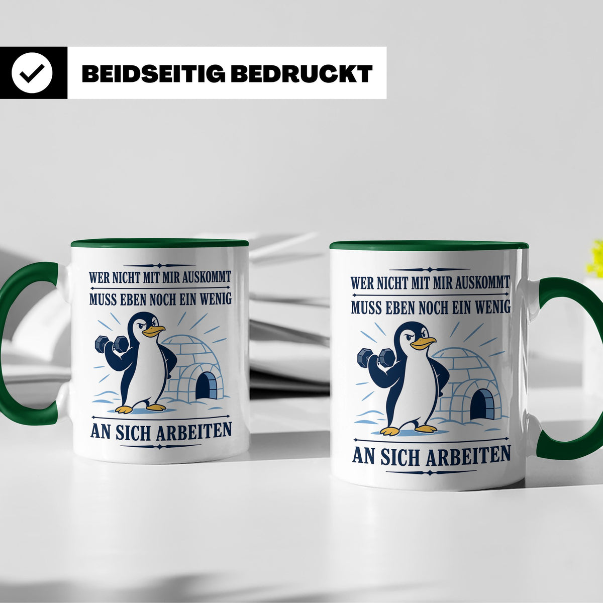 Pinguin Tasse Wer nicht mit mir auskommt muss an sich arbeit – Grün [farbe:grün]
