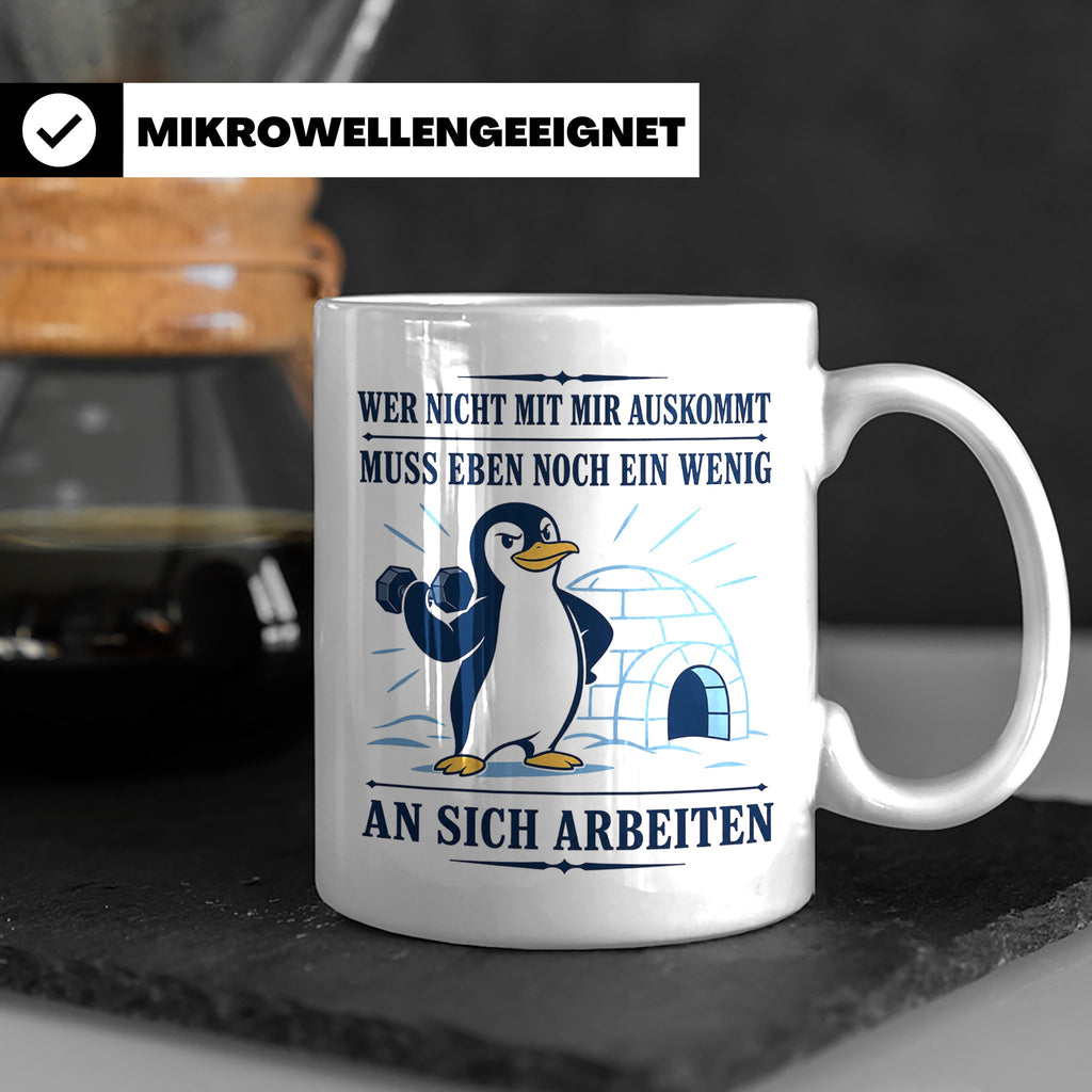 Pinguin Tasse Wer nicht mit mir auskommt muss an sich arbeit – Weiß [farbe:weiß]