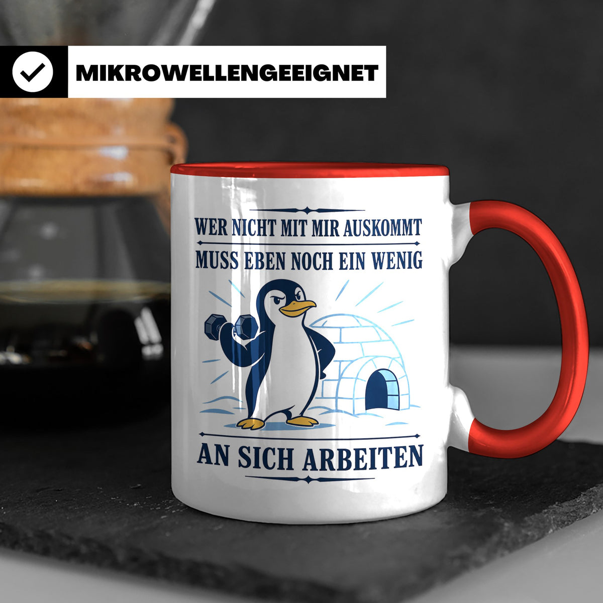 Pinguin Tasse Wer nicht mit mir auskommt muss an sich arbeit – Rot [farbe:rot]