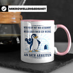 Pinguin Tasse Wer nicht mit mir auskommt muss an sich arbeit – Rosa [farbe:rosa]