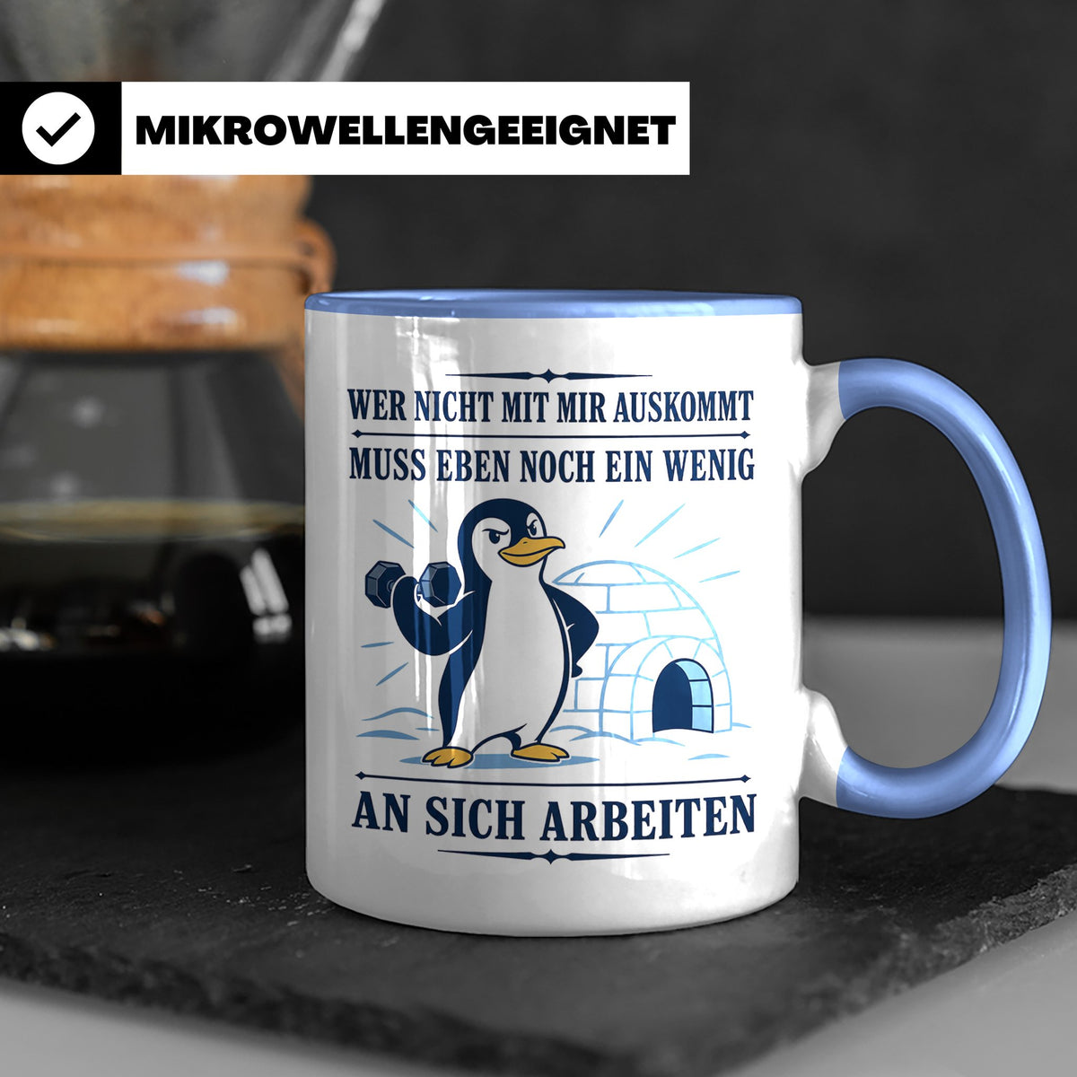 Pinguin Tasse Wer nicht mit mir auskommt muss an sich arbeit – Blau [farbe:blau]