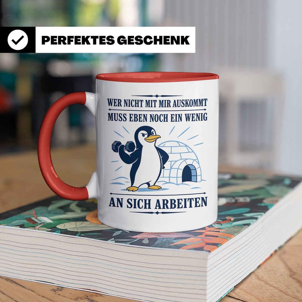 Pinguin Tasse Wer nicht mit mir auskommt muss an sich arbeit – Rot [farbe:rot]