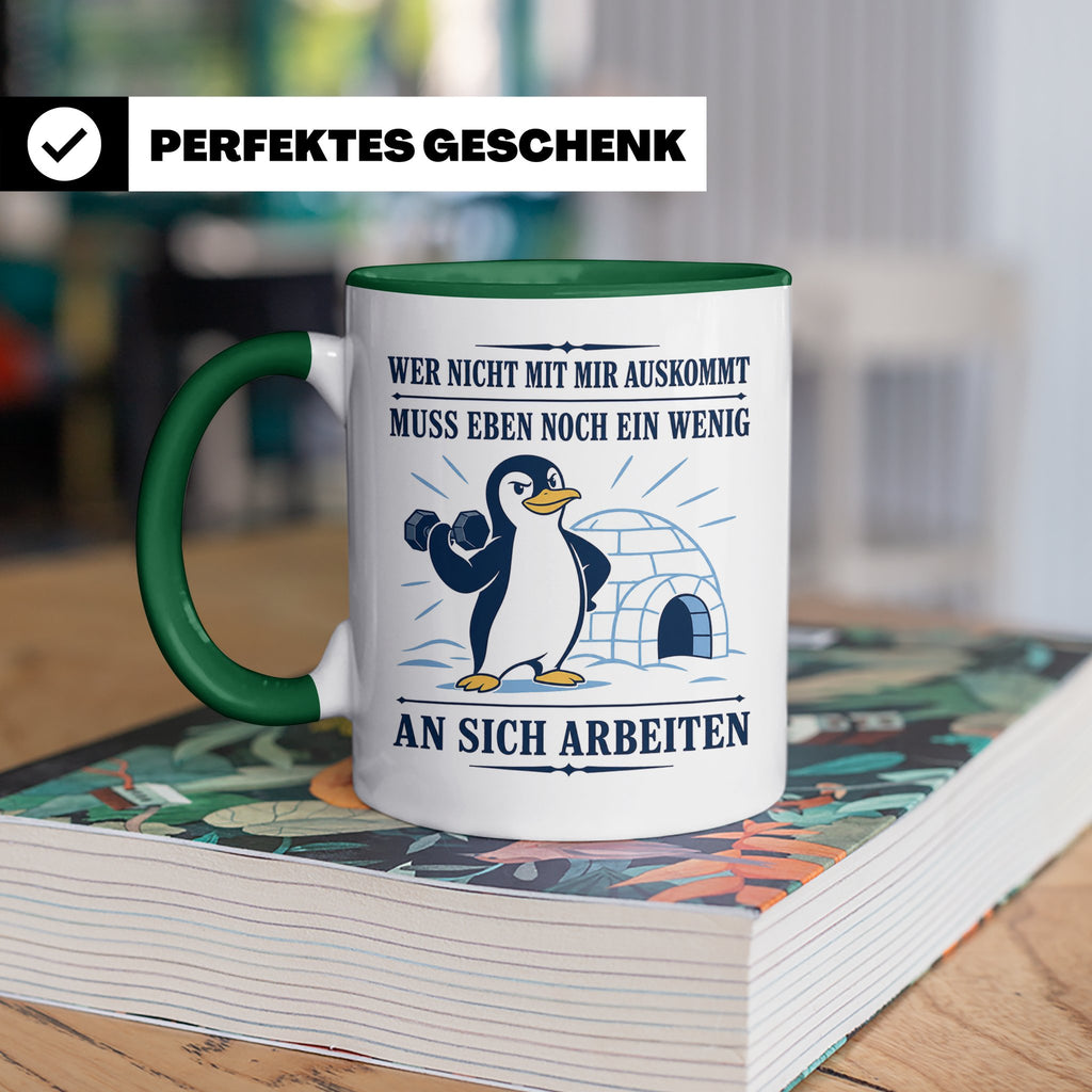Pinguin Tasse Wer nicht mit mir auskommt muss an sich arbeit – Grün [farbe:grün]