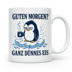 Pinguin Tasse Guten Morgen ganz dünnes Eis - Lustiges Gesche – Weiß [farbe:weiß]