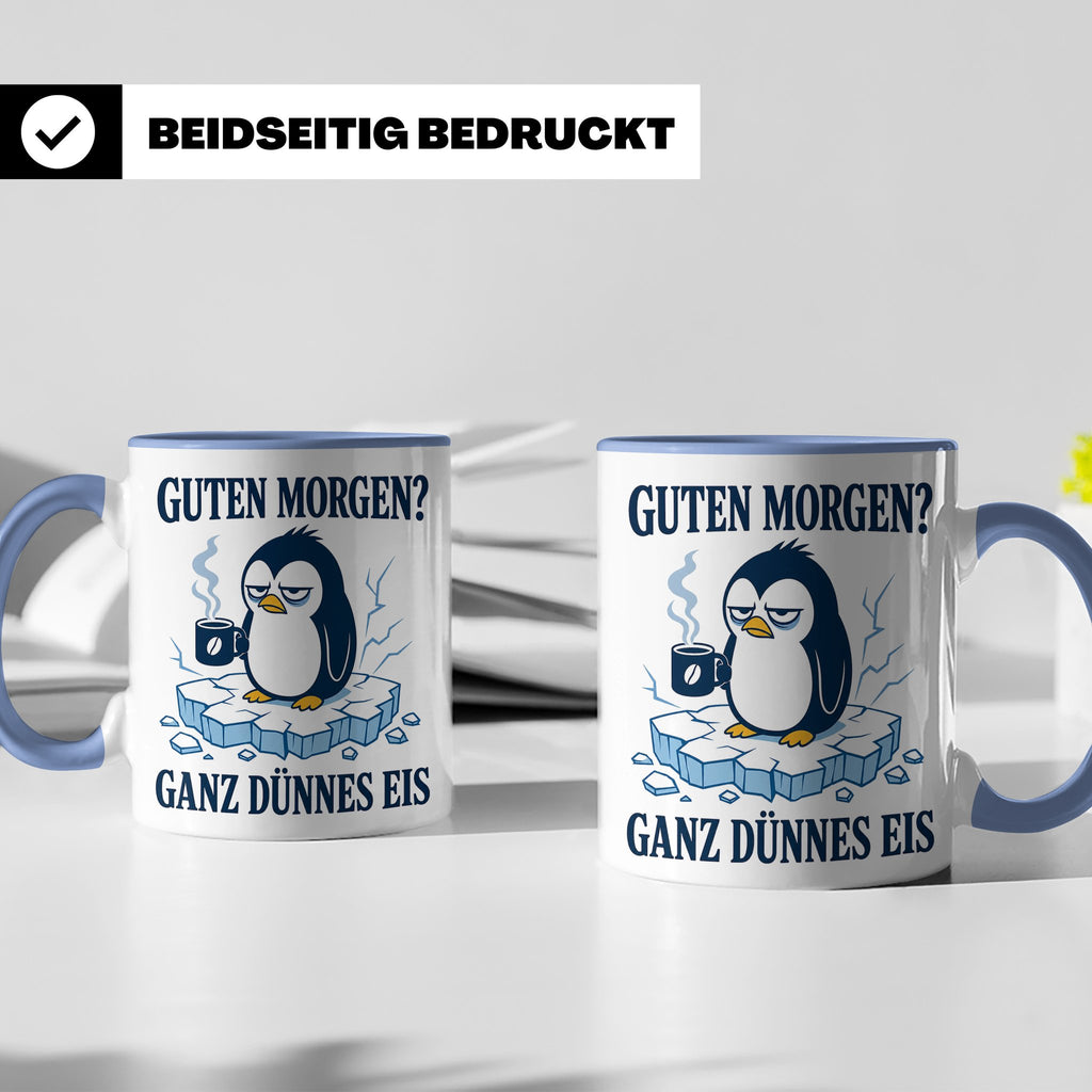 Pinguin Tasse Guten Morgen ganz dünnes Eis - Lustiges Gesche – Blau [farbe:blau]