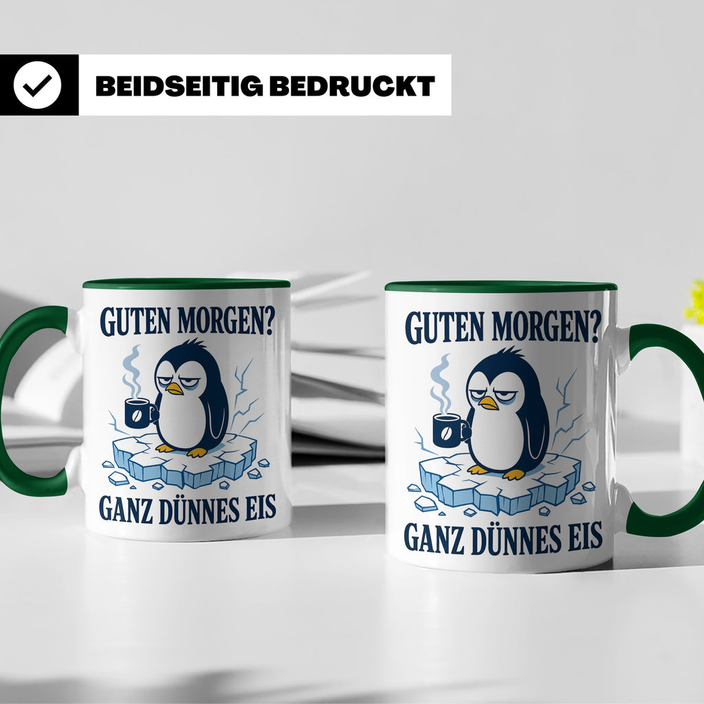 Pinguin Tasse Guten Morgen ganz dünnes Eis - Lustiges Gesche – Grün [farbe:grün]
