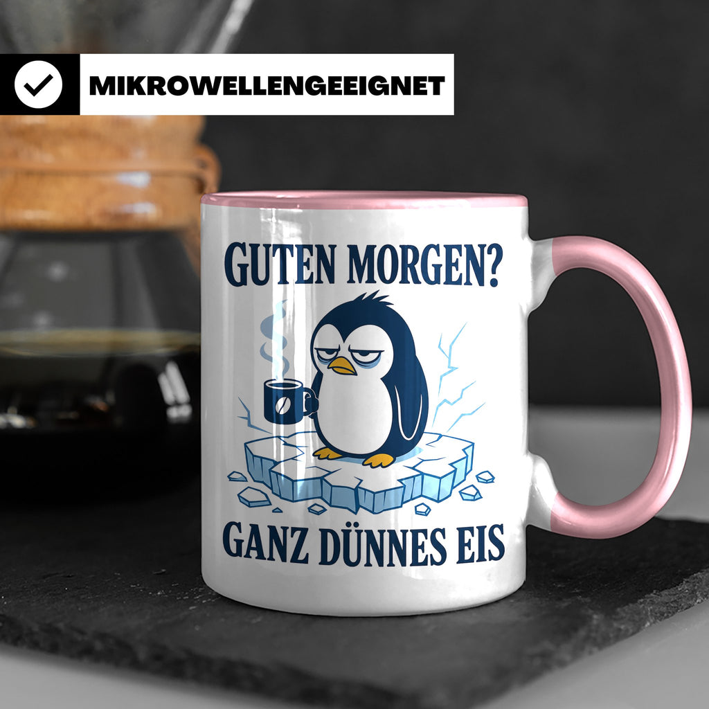 Pinguin Tasse Guten Morgen ganz dünnes Eis - Lustiges Gesche – Rosa [farbe:rosa]