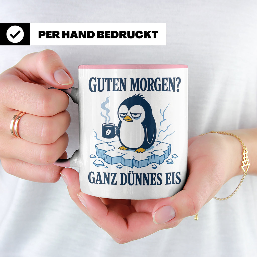 Pinguin Tasse Guten Morgen ganz dünnes Eis - Lustiges Gesche – Rosa [farbe:rosa]