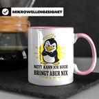 Pinguin Tasse Nett kann ich auch bringt aber nix - Lustiges  – Rosa [farbe:rosa]