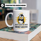 Pinguin Tasse Nett kann ich auch bringt aber nix - Lustiges  – Weiß [farbe:weiß]