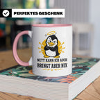 Pinguin Tasse Nett kann ich auch bringt aber nix - Lustiges  – Rosa [farbe:rosa]