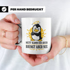 Pinguin Tasse Nett kann ich auch bringt aber nix - Lustiges  – Weiß [farbe:weiß]