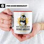 Pinguin Tasse Nett kann ich auch bringt aber nix - Lustiges  – Rot [farbe:rot]