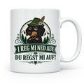 Bayrisch Tasse I reg mi ned auf du regst mi auf - Lustiges G – Weiß [farbe:weiß]
