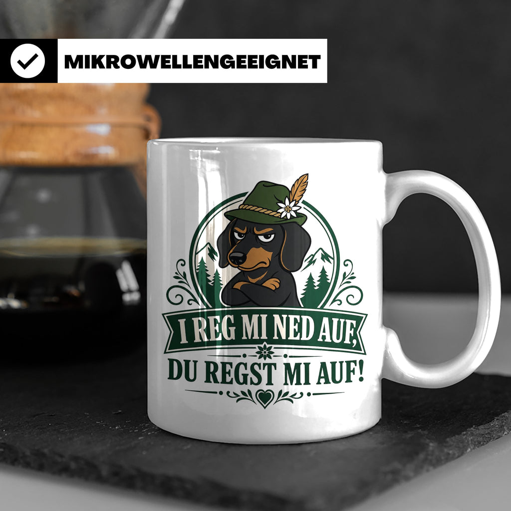 Bayrisch Tasse I reg mi ned auf du regst mi auf - Lustiges G – Weiß [farbe:weiß]