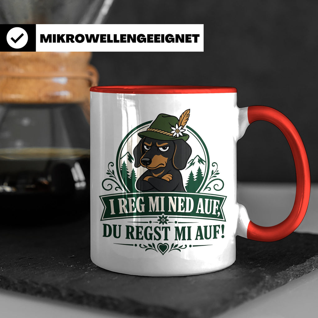Bayrisch Tasse I reg mi ned auf du regst mi auf - Lustiges G – Rot [farbe:rot]