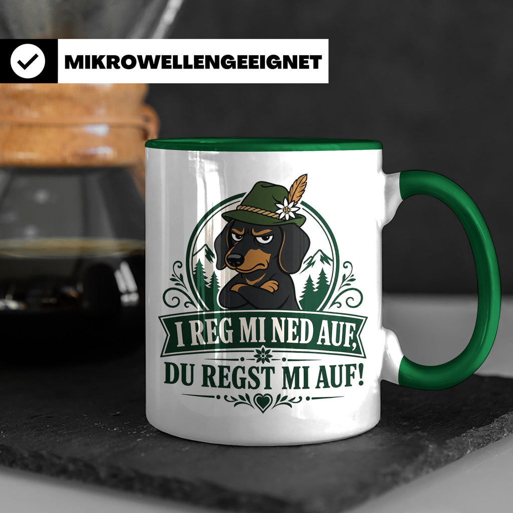 Bayrisch Tasse I reg mi ned auf du regst mi auf - Lustiges G – Grün [farbe:grün]